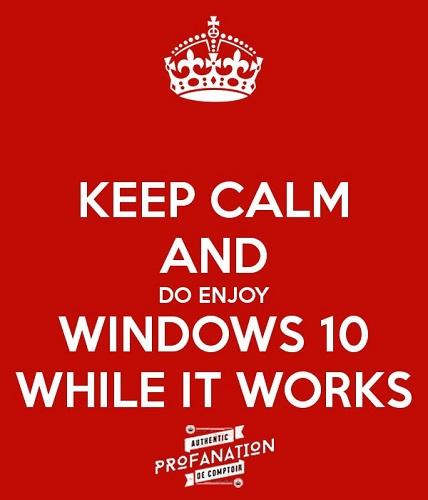 keep calm and enjoy windows 10 while it works cdh