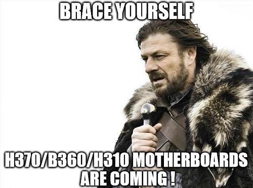 brace yourself meme h370 b360 mobales