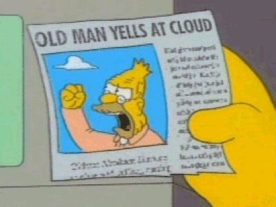 Old man yells at cloud