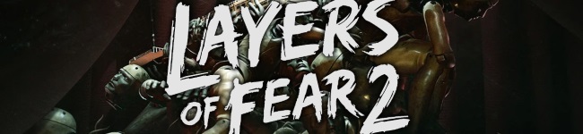 Layers of Fear 2 [cliquer pour agrandir]